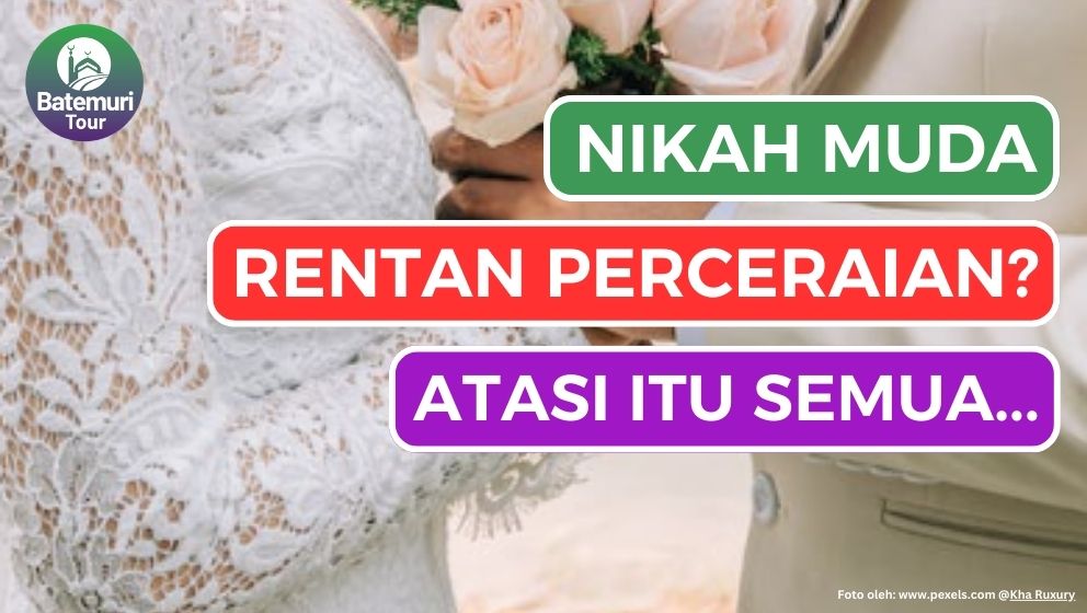 Nikah Muda Rentan Perceraian? Antisipasi Hal itu Dengan Ini